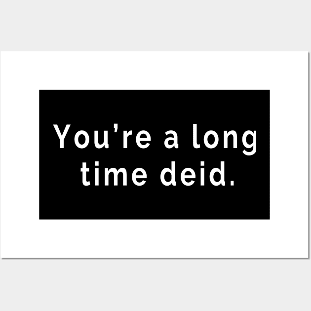 You're a Long Time Deid - Scottish Slang Words and Phrases Wall Art by tnts